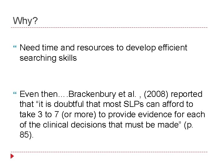 Why? Need time and resources to develop efficient searching skills Even then…. Brackenbury et