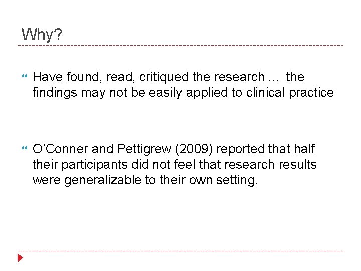 Why? Have found, read, critiqued the research. . . the findings may not be