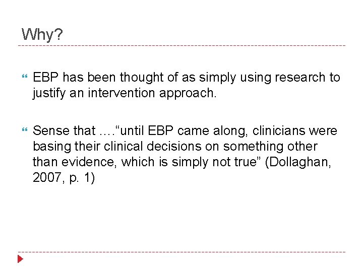 Why? EBP has been thought of as simply using research to justify an intervention