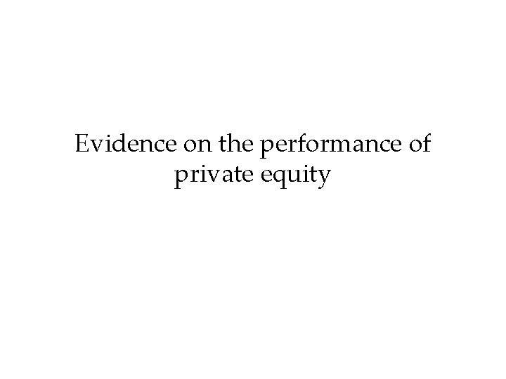 Evidence on the performance of private equity 