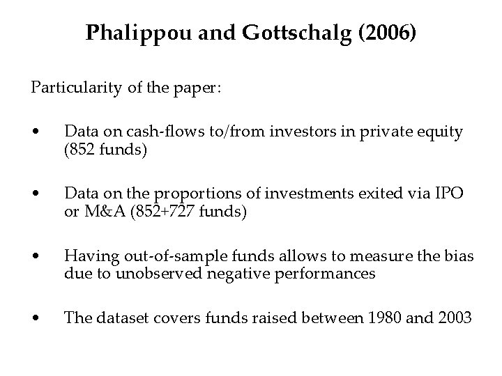 Phalippou and Gottschalg (2006) Particularity of the paper: • Data on cash-flows to/from investors