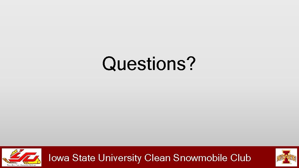 Questions? Iowa State University Clean Snowmobile Club 