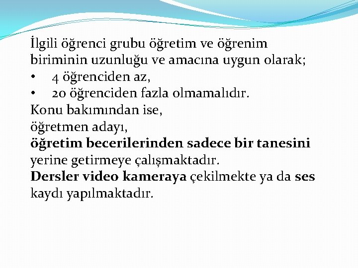 İlgili öğrenci grubu öğretim ve öğrenim biriminin uzunluğu ve amacına uygun olarak; • 4