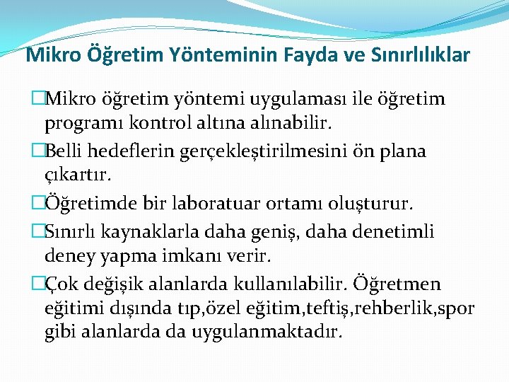 Mikro Öğretim Yönteminin Fayda ve Sınırlılıklar �Mikro öğretim yöntemi uygulaması ile öğretim programı kontrol