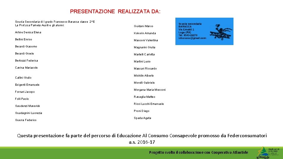 PRESENTAZIONE REALIZZATA DA: Scuola Secondaria di I grado Francesco Baracca classe 2^E La Prof.