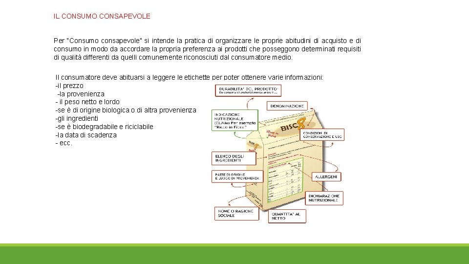 IL CONSUMO CONSAPEVOLE Per “Consumo consapevole” si intende la pratica di organizzare le proprie