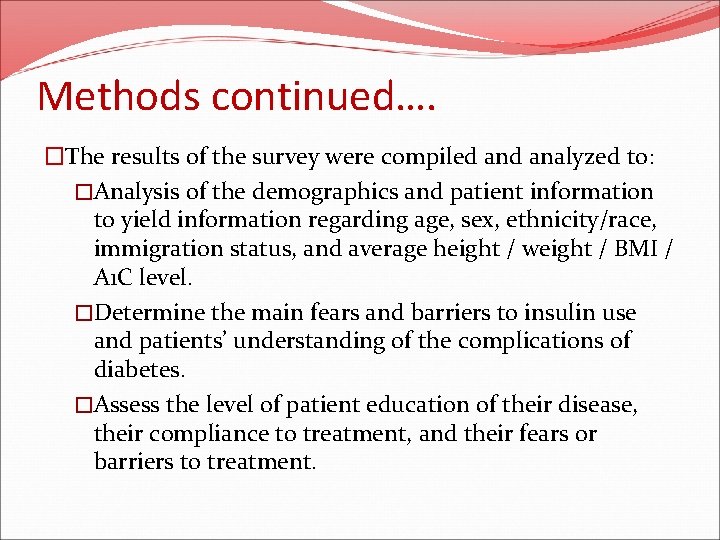 Methods continued…. �The results of the survey were compiled analyzed to: �Analysis of the