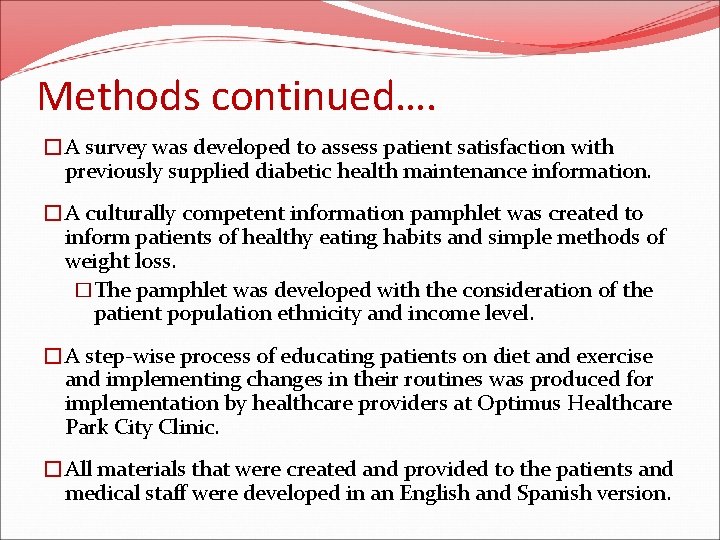 Methods continued…. �A survey was developed to assess patient satisfaction with previously supplied diabetic