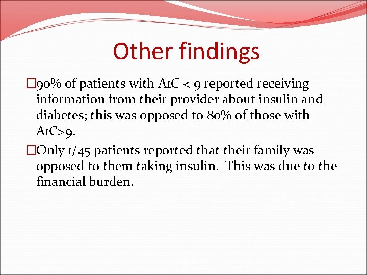 Other findings � 90% of patients with A 1 C < 9 reported receiving