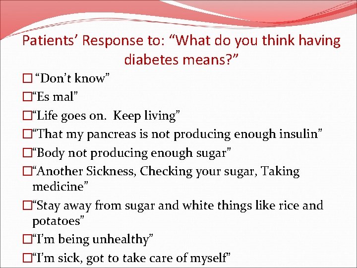Patients’ Response to: “What do you think having diabetes means? ” � “Don’t know”