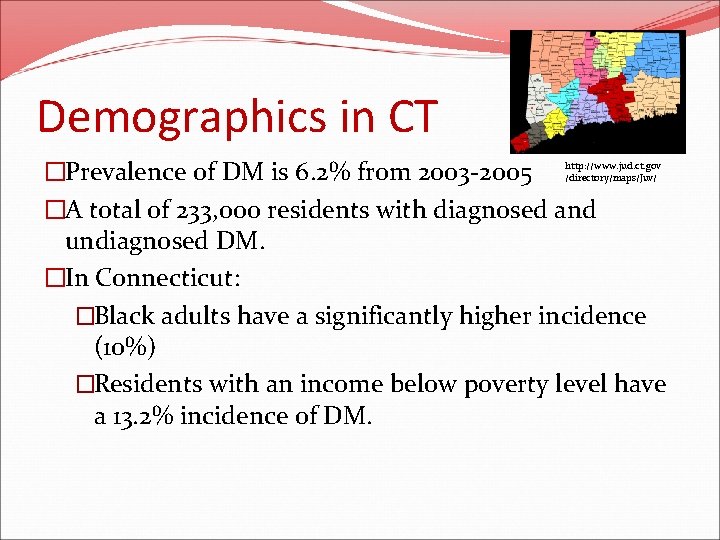 Demographics in CT �Prevalence of DM is 6. 2% from 2003 -2005 �A total