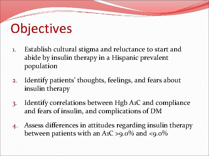 Objectives 1. Establish cultural stigma and reluctance to start and abide by insulin therapy