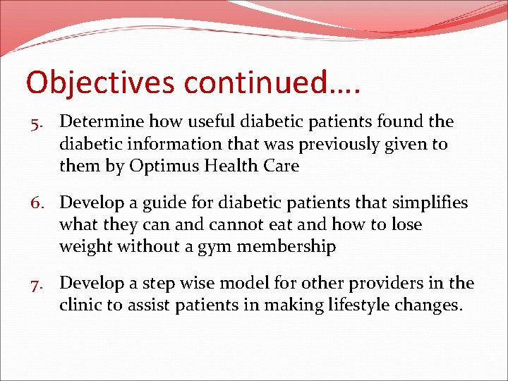 Objectives continued…. 5. Determine how useful diabetic patients found the diabetic information that was
