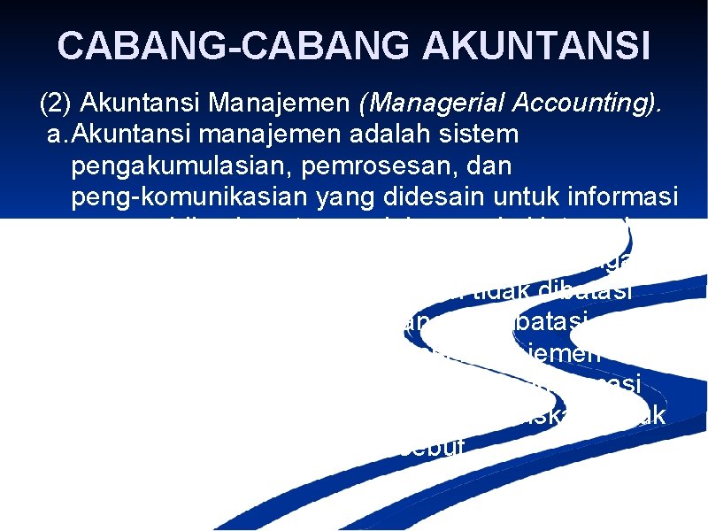 CABANG-CABANG AKUNTANSI (2) Akuntansi Manajemen (Managerial Accounting). a. Akuntansi manajemen adalah sistem pengakumulasian, pemrosesan,