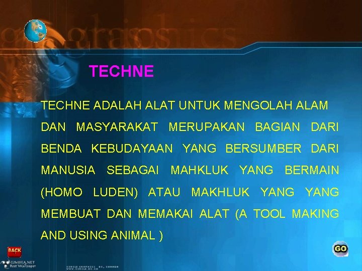 TECHNE ADALAH ALAT UNTUK MENGOLAH ALAM DAN MASYARAKAT MERUPAKAN BAGIAN DARI BENDA KEBUDAYAAN YANG