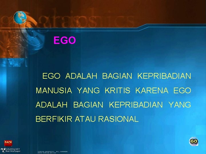 EGO ADALAH BAGIAN KEPRIBADIAN MANUSIA YANG KRITIS KARENA EGO ADALAH BAGIAN KEPRIBADIAN YANG BERFIKIR