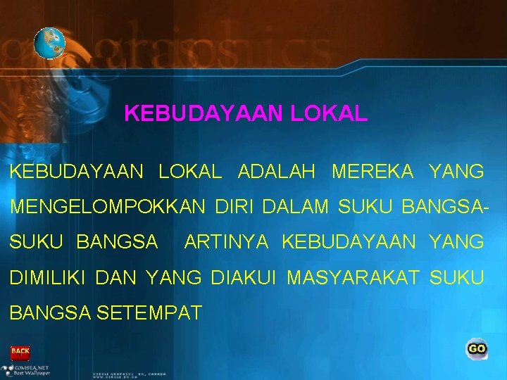 KEBUDAYAAN LOKAL ADALAH MEREKA YANG MENGELOMPOKKAN DIRI DALAM SUKU BANGSA ARTINYA KEBUDAYAAN YANG DIMILIKI