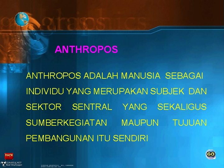 ANTHROPOS ADALAH MANUSIA SEBAGAI INDIVIDU YANG MERUPAKAN SUBJEK DAN SEKTOR SENTRAL SUMBERKEGIATAN YANG SEKALIGUS