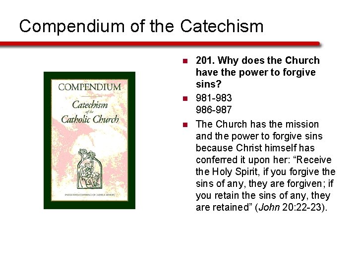 Compendium of the Catechism n n n 201. Why does the Church have the