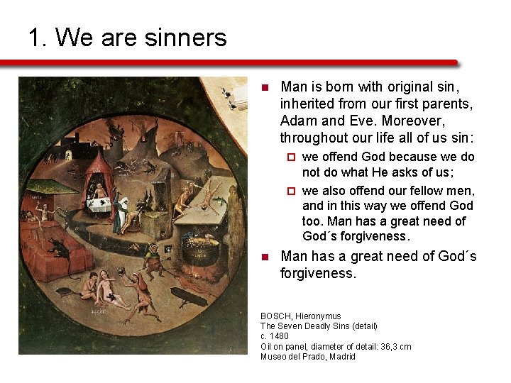 1. We are sinners n Man is born with original sin, inherited from our