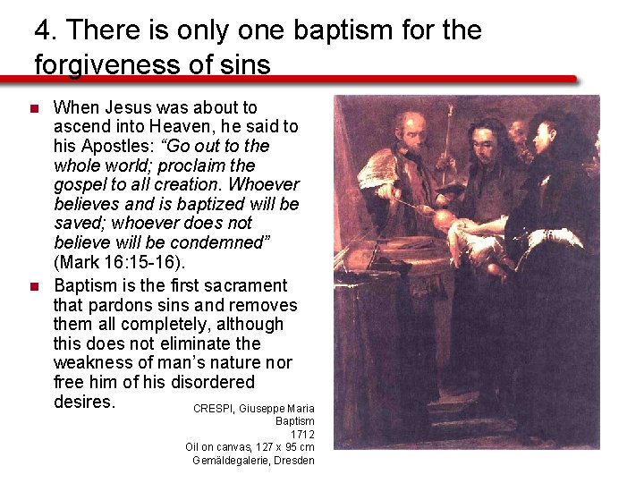 4. There is only one baptism for the forgiveness of sins n n When