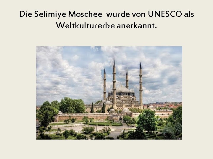 Die Selimiye Moschee wurde von UNESCO als Weltkulturerbe anerkannt. 