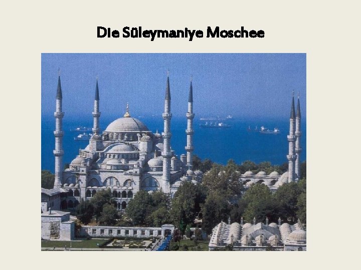 Die Süleymaniye Moschee 