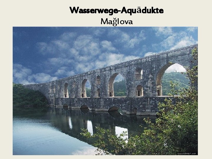 Wasserwege-Aquӓdukte Mağlova 