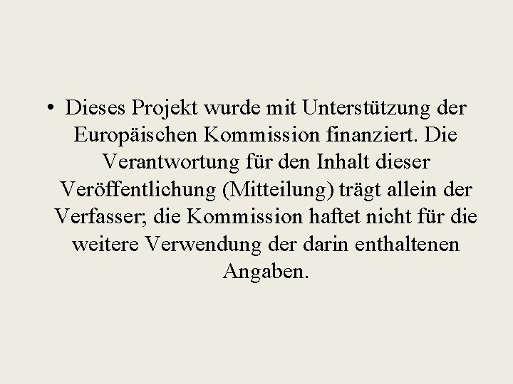  • Dieses Projekt wurde mit Unterstützung der Europäischen Kommission finanziert. Die Verantwortung für