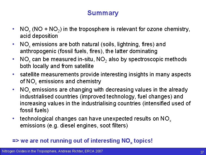 Summary • NOx (NO + NO 2) in the troposphere is relevant for ozone