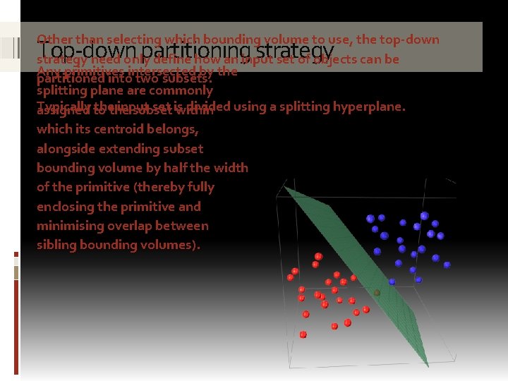 Other than selecting which bounding volume to use, the top-down strategy need only define