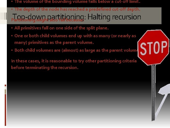  • The volume of the bounding volume falls below a cut-off limit. •