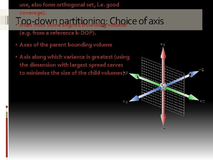 use, also form orthogonal set, i. e. good coverage). Top-down partitioning: Choice of axis