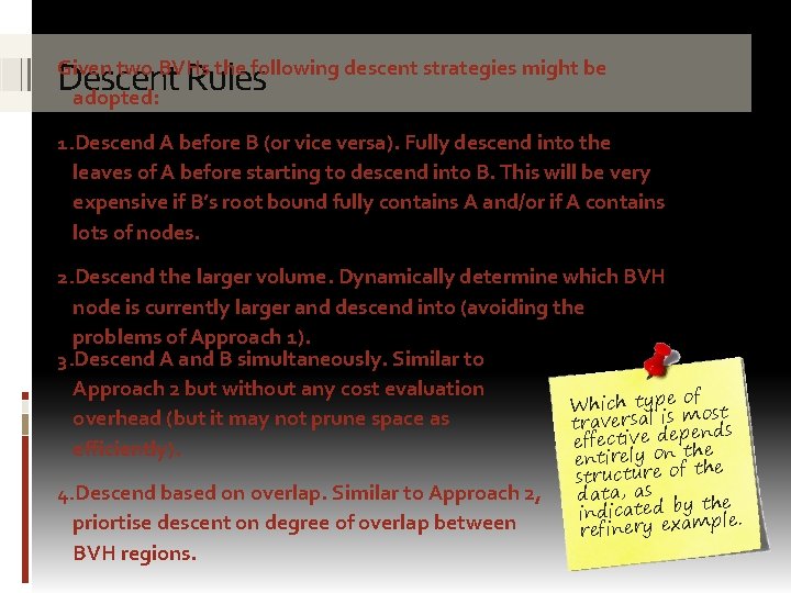 Descent Rules Given two BVHs the following descent strategies might be adopted: 1. Descend