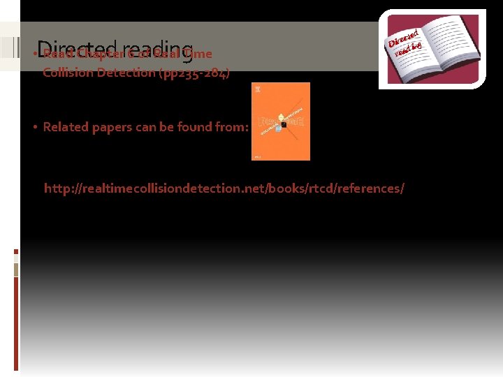 Directed reading • Read Chapter 6 of Real Time Collision Detection (pp 235 -284)