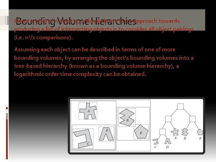 Bounding Volume Hierarchies Given a total of n objects, a simple brute force approach