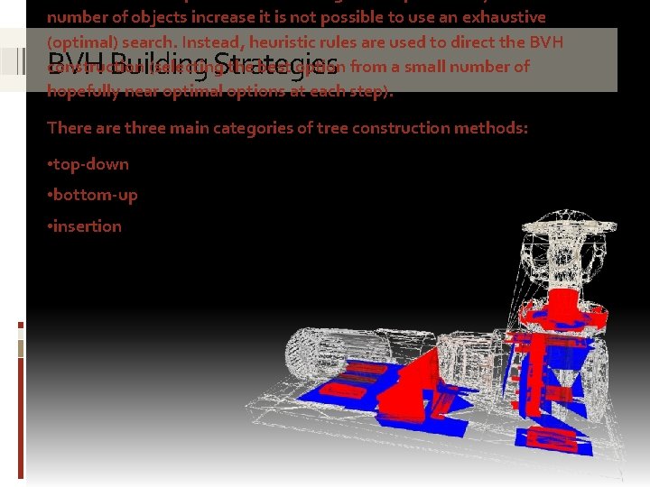 number of objects increase it is not possible to use an exhaustive (optimal) search.