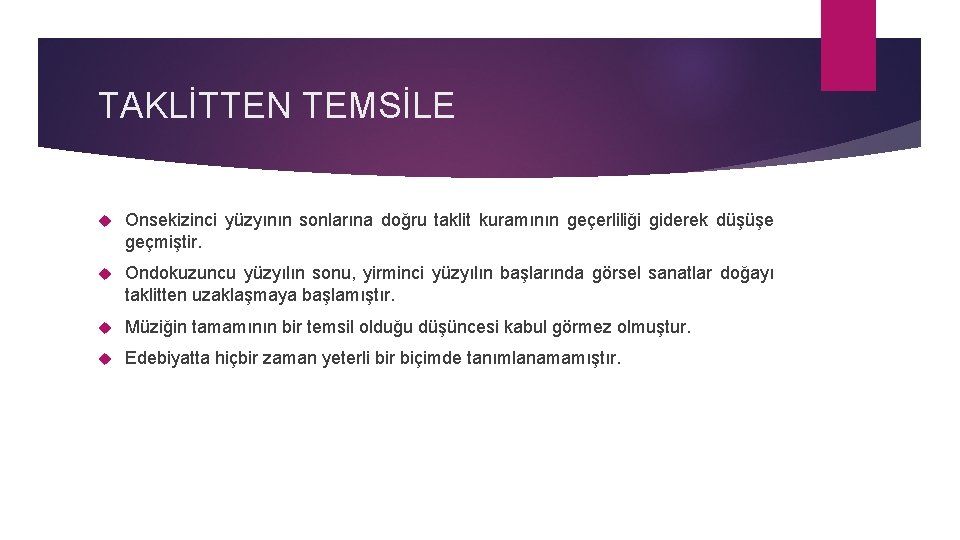 TAKLİTTEN TEMSİLE Onsekizinci yüzyının sonlarına doğru taklit kuramının geçerliliği giderek düşüşe geçmiştir. Ondokuzuncu yüzyılın