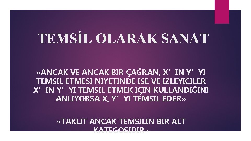 TEMSİL OLARAK SANAT «ANCAK VE ANCAK BIR ÇAĞRAN, X’IN Y’YI TEMSIL ETMESI NIYETINDE ISE