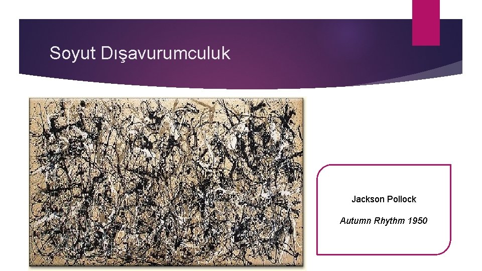 Soyut Dışavurumculuk Jackson Pollock Autumn Rhythm 1950 