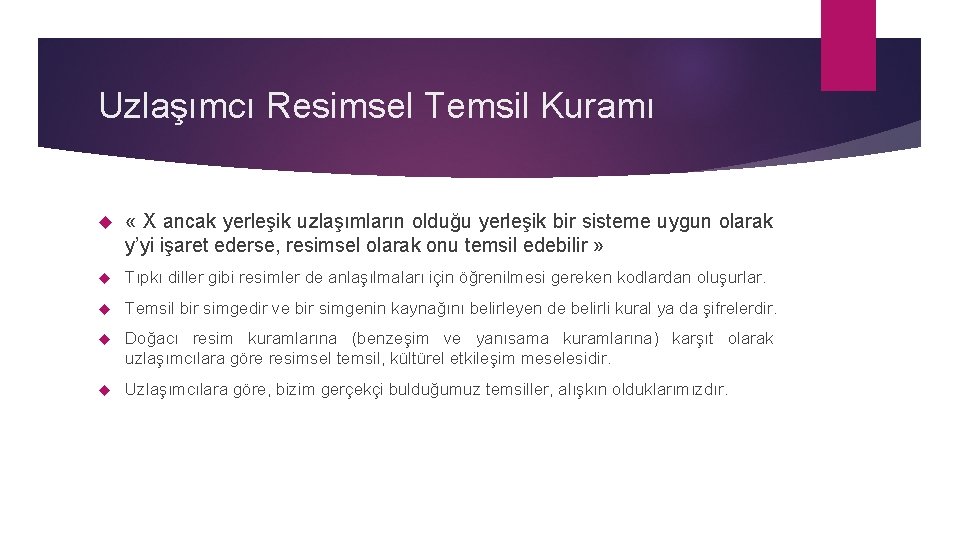 Uzlaşımcı Resimsel Temsil Kuramı « X ancak yerleşik uzlaşımların olduğu yerleşik bir sisteme uygun