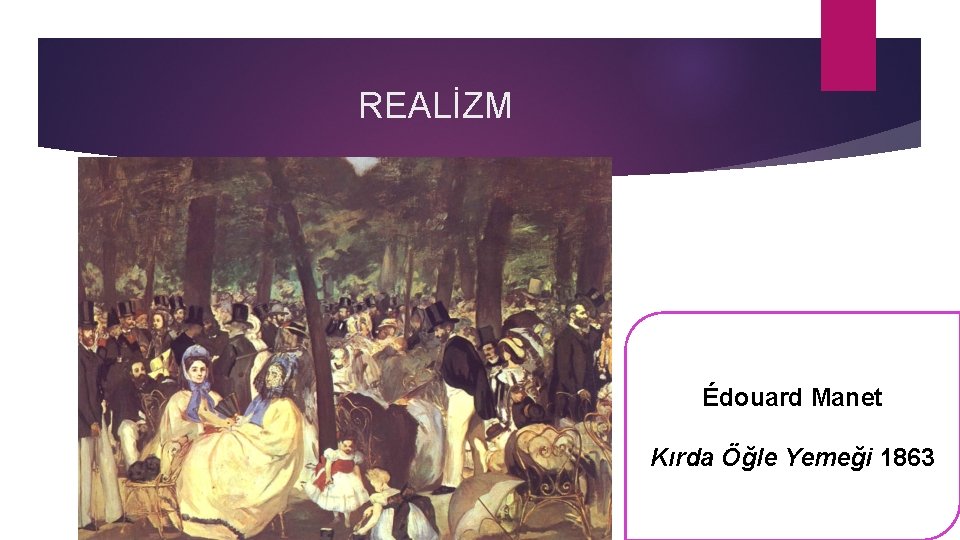 REALİZM Édouard Manet Kırda Öğle Yemeği 1863 
