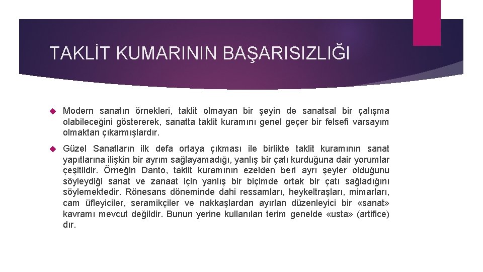 TAKLİT KUMARININ BAŞARISIZLIĞI Modern sanatın örnekleri, taklit olmayan bir şeyin de sanatsal bir çalışma