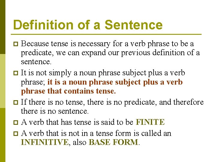 Definition of a Sentence Because tense is necessary for a verb phrase to be