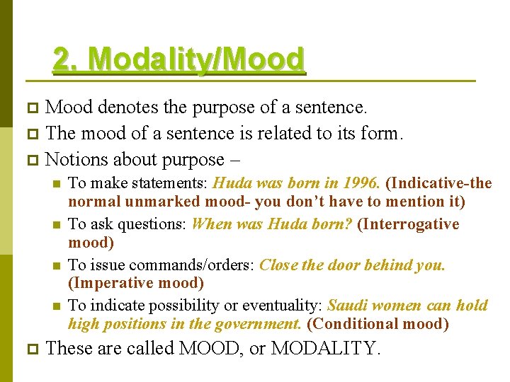 2. Modality/Mood denotes the purpose of a sentence. p The mood of a sentence