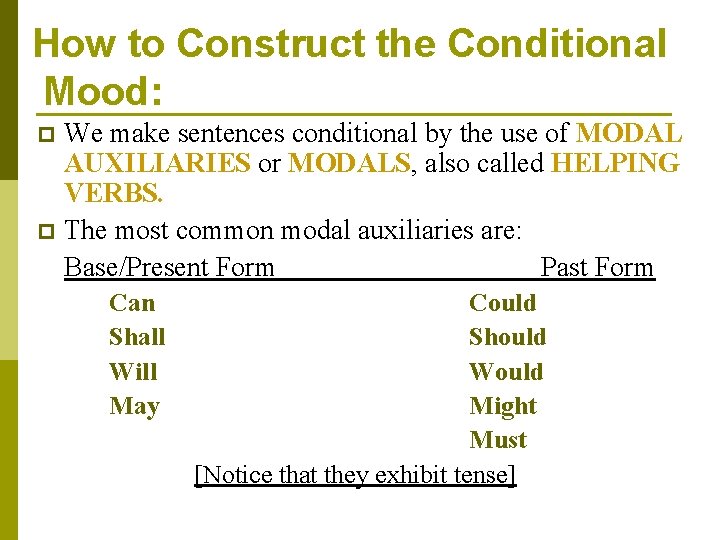How to Construct the Conditional Mood: We make sentences conditional by the use of