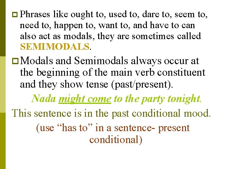 p Phrases like ought to, used to, dare to, seem to, need to, happen