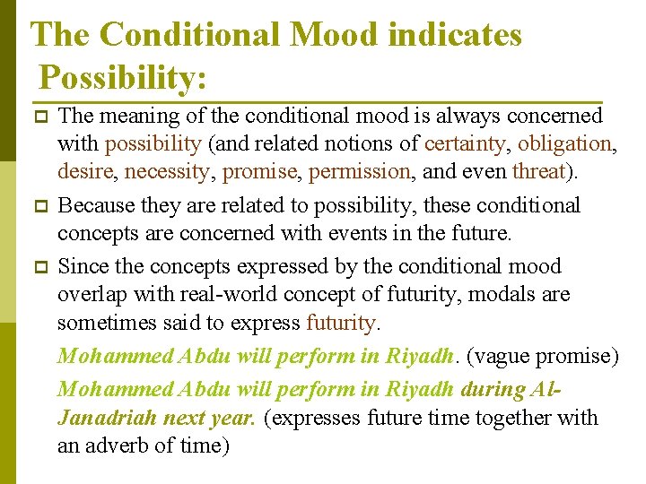 The Conditional Mood indicates Possibility: p p p The meaning of the conditional mood