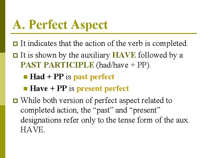 A. Perfect Aspect It indicates that the action of the verb is completed. p