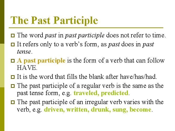 The Past Participle The word past in past participle does not refer to time.